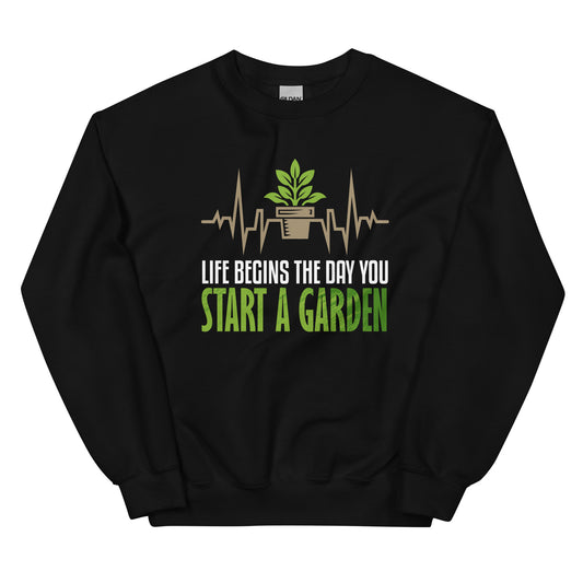 Life begins the Day you start a Garden Pullover