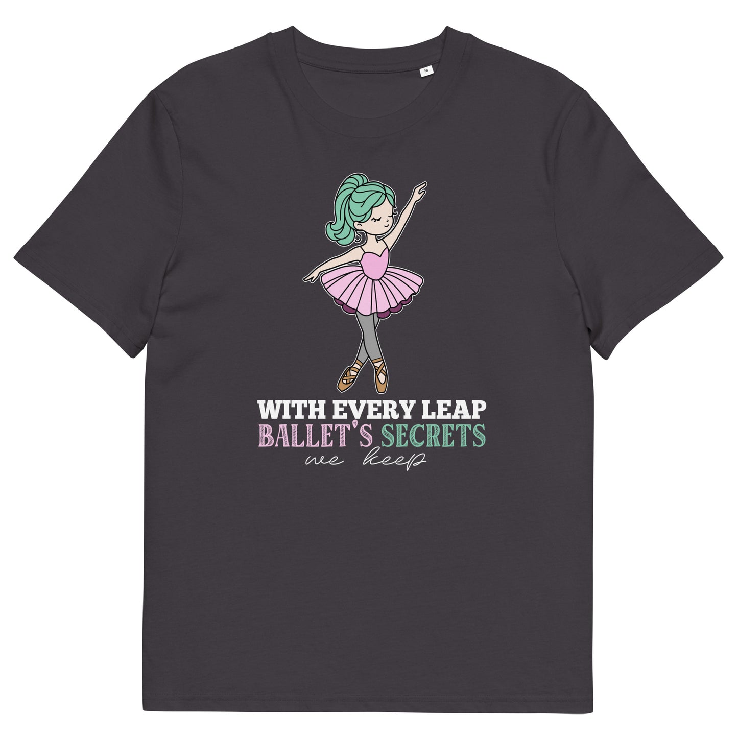 With every Leap Ballet´s Secrets we keep  Bio-Baumwoll-T-Shirt