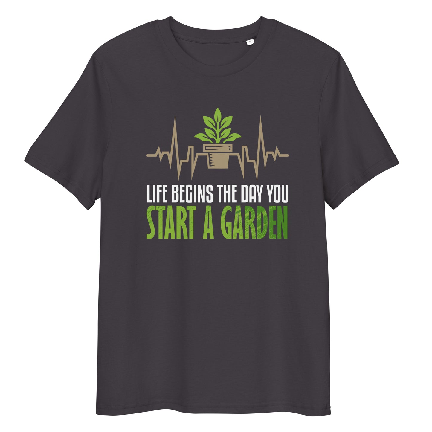 Life begins the Day you start a Garden Bio-Baumwoll-T-Shirt