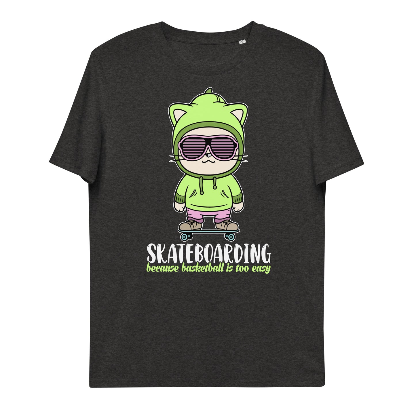 Skateboarding because Basketball is too easy Bio-Baumwoll-T-Shirt
